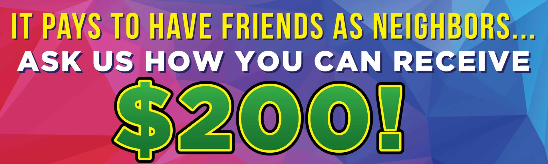 Receive $200 for friend referrals promotion.