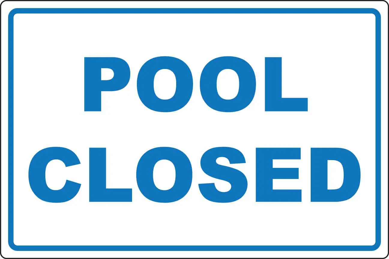 Pool closed sign in blue text.