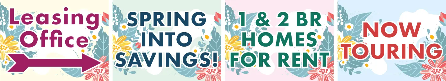 Leasing office, spring savings, homes for rent.