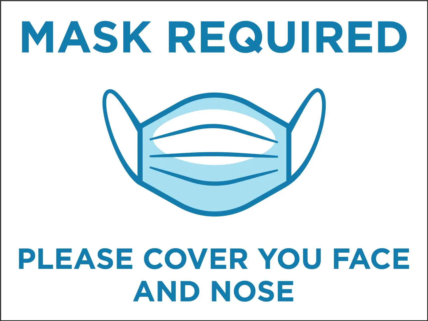 Mask required, cover face and nose.