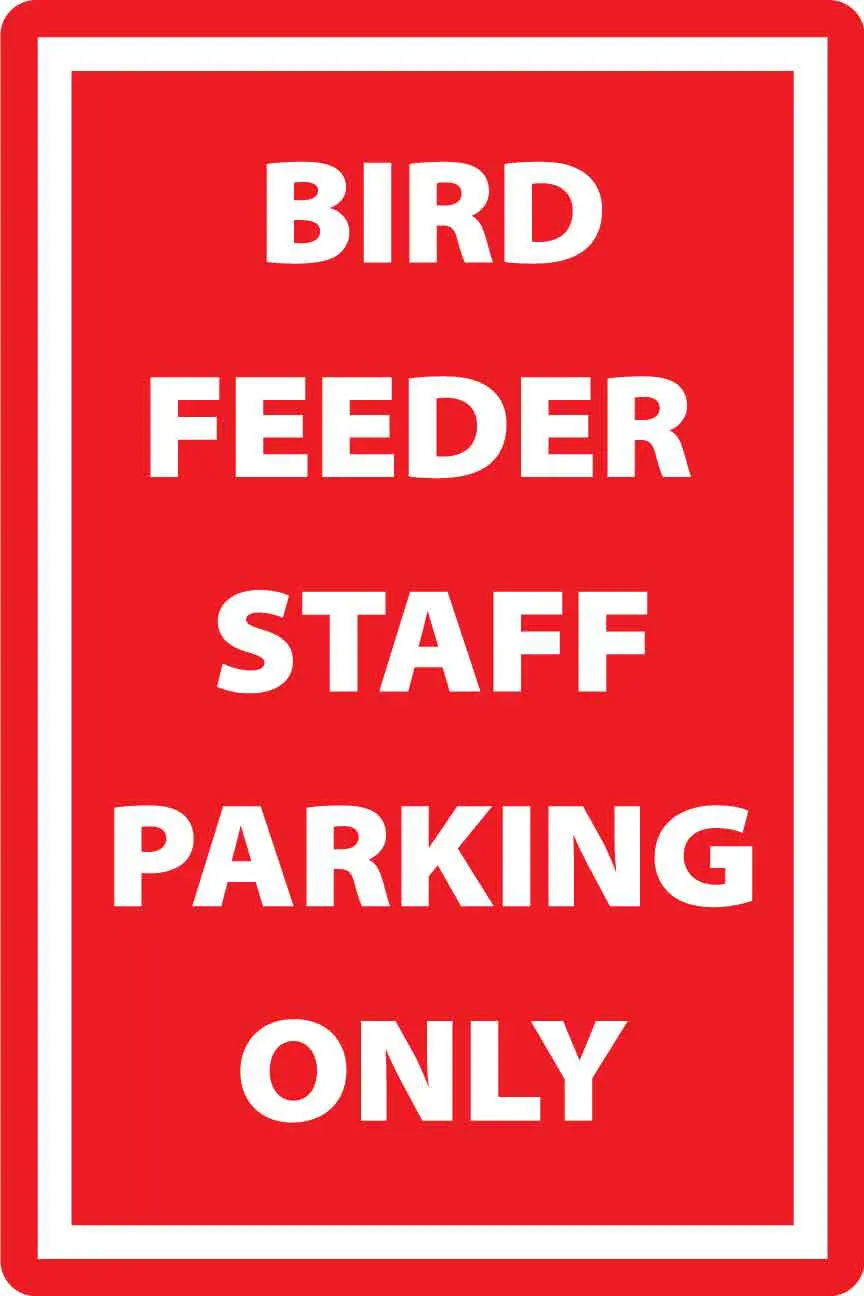 Red sign: "Bird Feeder Staff Parking Only".